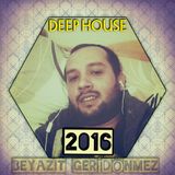 BEYAZIT GERİDÖNMEZ & DEEP HOUSE 2016