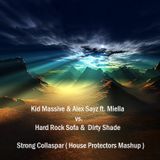Kid Massive & Alex Sayz ft. Miella vs. Hard Rock Sofa & Dirty Shade - Strong Collapsar