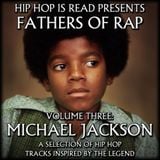 Fathers of Rap Volume #3: Michael Jackson (Part 1)