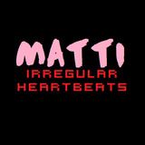 Matti - Irregular Heartbeats 012 (Head Crusher)
