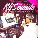 KLJ SOUNDS PRESENTS THIS IS KLJ SOUNDS (2013 DANCEHALLMIX)