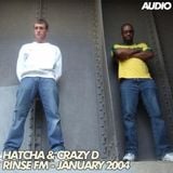 Hatcha & Crazy D – Rinse FM – January 2004