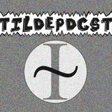 Tilde podcast ~0