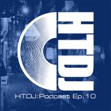 HTDJ : Podcast - Episode 10 feat Box Rocket