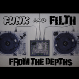 From The Depths - Funk and Filth Exclusive Mix