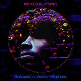 Dreadlocks in space