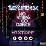 Tetrixx - No Stress Go Dance Mix