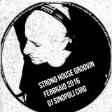 Strong House Groovin Febbraio 2016 Dj Sinopoli Ciro