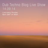 Dub Techno Blog Live Show 011 - Mixlr - 14.09.14
