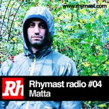 RhymastRadio #04 - Matta