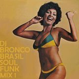 DJ BRONCO - BRASIL SOUL FUNK MIX #1 (2011)