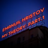 Emanuil Hristov _ Emanuelf_- MY THEORY part.1