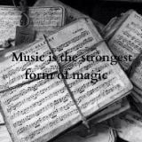 Music is the strongest form of magic