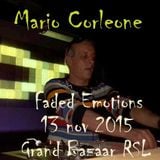 Mario Corleone - FADED EMOTIONS Techno Party - 13 Nov. 2015 Grand Bazaar RSL - GROOVY TRAX N°25 -