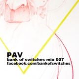 Bank Of Switches mix 007 - Pav