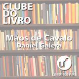 CLUBE DO LIVRO | Mãos de Cavalo | Daniel Galera