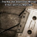 .::Trip Hop~Dub~Downtempo Mixtape 31Out/2015 by Mark Dias
