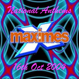 Maximes - National Anthems - 16th October 2004