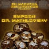 EMP002 ft. Dr. Mathlovsky - Ex Machina Podcast