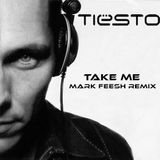 TIESTO - TAKE ME ( MARK FEESH REMIX )