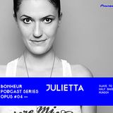 BONHEUR PODCAST SERIES OPUS # 04 - Julietta (Slave to the Rhythm, Half Baked / Munich ) - 2014.08.20