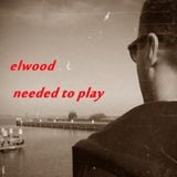 needed to play - elwood - promomix