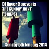 DJ Roger C presents 'The Sunday Joint' Podcast 5th January 2014