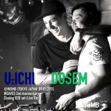U:ICHI x DOSEM @WOMB (TOKYO JAPAN) 08.05.2015 WEAVES 2nd Anniversary Closing B2B set (Live Rec )