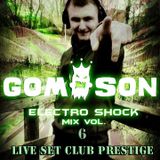 Dj Gomson - Electro Shock Mix Vol.6 ( Live Set Club Prestige )