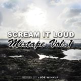 Scream It Loud Mixtape Vol.1 Mixed By Joe Winklr