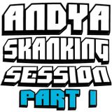 Andy A Skanking Session Part 1