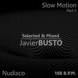 Slow Motion Set "108 B.P.M." Part II - Javier Busto