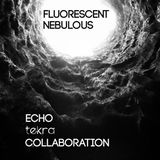 Fluorescent Nebulous (Echo-Tekra collab)