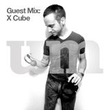 UM presents: X Cube (UM Guest Mix - 02.02.12)