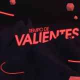 Tiempo de Valientes ÚLTIMO PROGRAMA