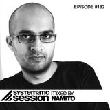 Systematic Session #182 (mixed by Namito)