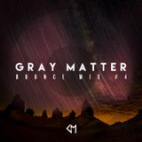 graymatter: Bounce Mix #4