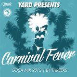 Yard Presents - Threeks - Carnival Fever Berlin - Soca Mix 2013