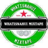 WHATISNAHUIMIXTAPE2013