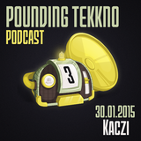 Kaczi - Pounding Tekkno Podcast #03