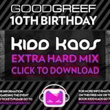 Goodgreef 10th Birthday - Kidd Kaos (Extra Hard Mix)