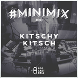 #Minimix No. 20 - Kitschy Kitsch: Mia Dora, Bleeping Sauce, Headman Robi Insinna, Duncan Gray, Tkuz.
