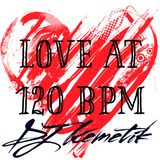 Love at 120 BPM w DJ Kemetik
