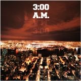 3:00 A.M. #Mashup
