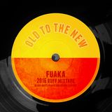 OLD TO THE NEW // FUAKA MIXTAPE 2016