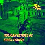 huligan echoes #2