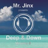 Mr. Jinx presents: Deep & Down // Volume 8