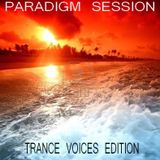PARADIGM SESSION - Trance Voices Edition -