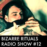 Bizarre Rituals Radio Show #12 - AUGUST 2015