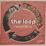 THE LOOP 001: Featured Mix by Meandisco